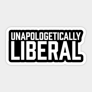 Unapologetically Liberal Sticker